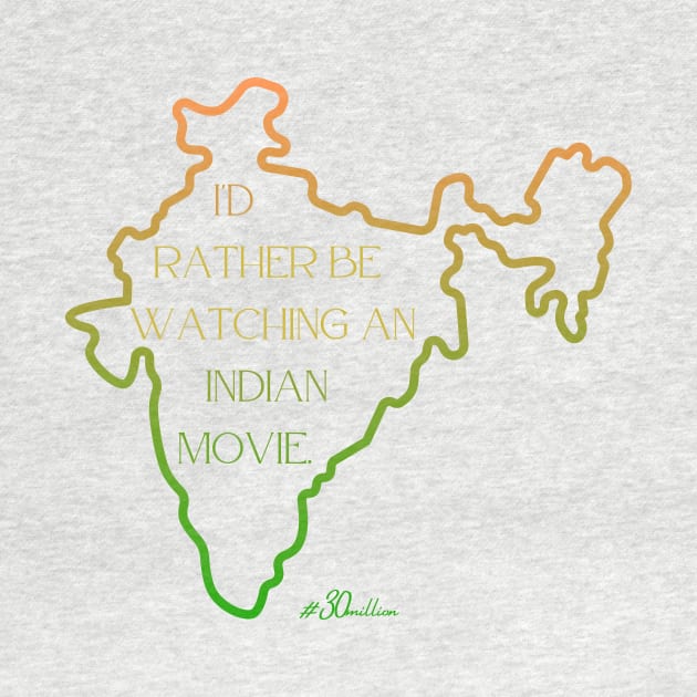 I'd rather be watching an Indian movie. (India shape) by ThirtyMillion